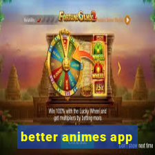 better animes app